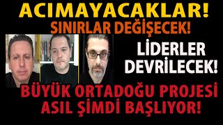 Acimayacaklar Sinirlar Deği̇şecek Li̇derler Devri̇lecek Büyük Ortadoğu Projesi̇ Asil Şi̇mdi̇ Başliyor
