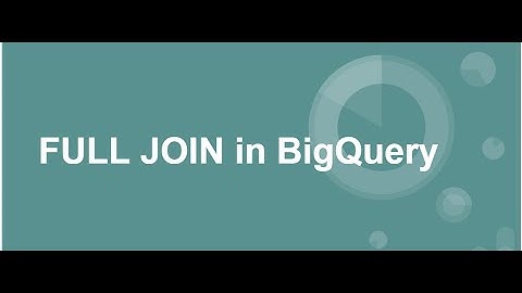 FULL JOIN in Google BigQuery
