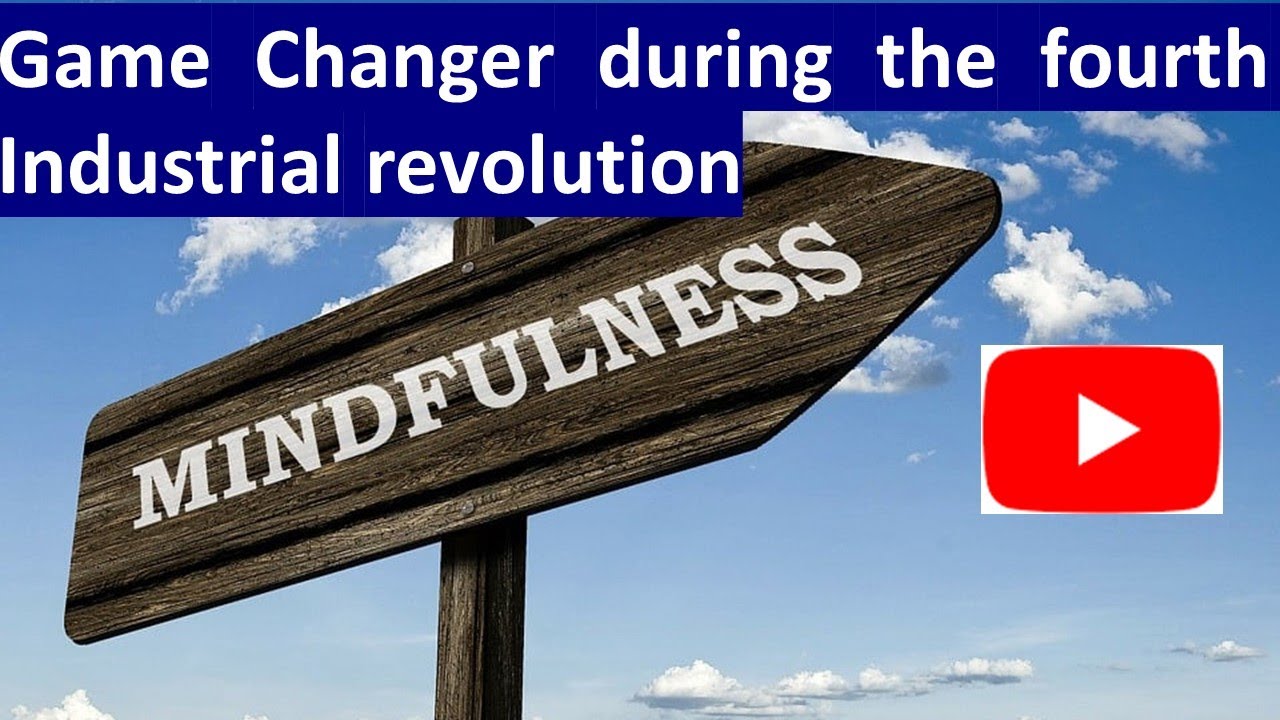 Mindfulness: The Game Changer for employees in the Fourth Industrial ...