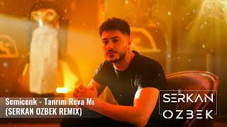 Semicenk - Tanrım Reva Mı (Serkan Ozbek Remix) Resimi