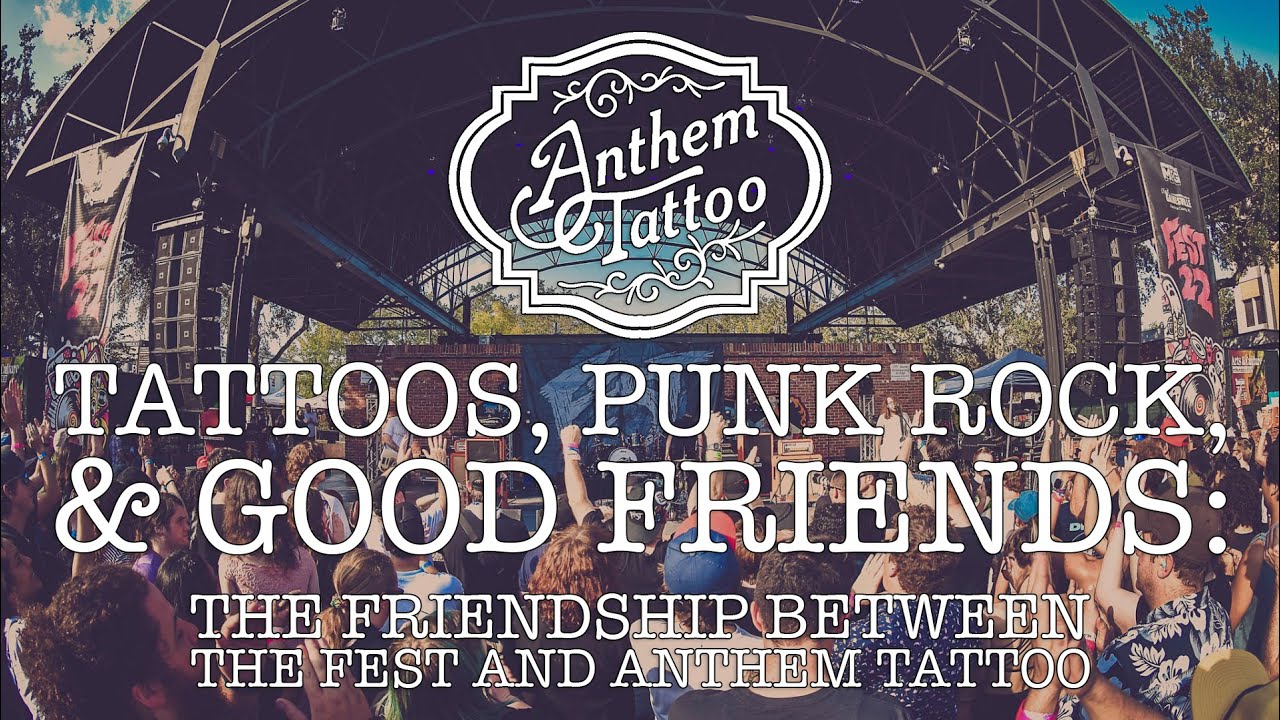 Tattoos, Punk Rock, and Good Friends: The Friendship Between The Fest and Anthem Tattoo