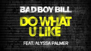 Watch Bad Boy Bill Do What U Like video