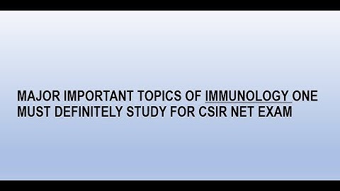IMPORTANT TOPICS OF IMMUNOLOGY FOR CSIR NET EXAM