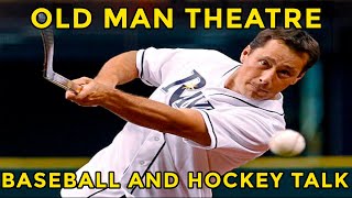 Old Man Theatre Episode 6 Baseball, Hockey And The Oscars