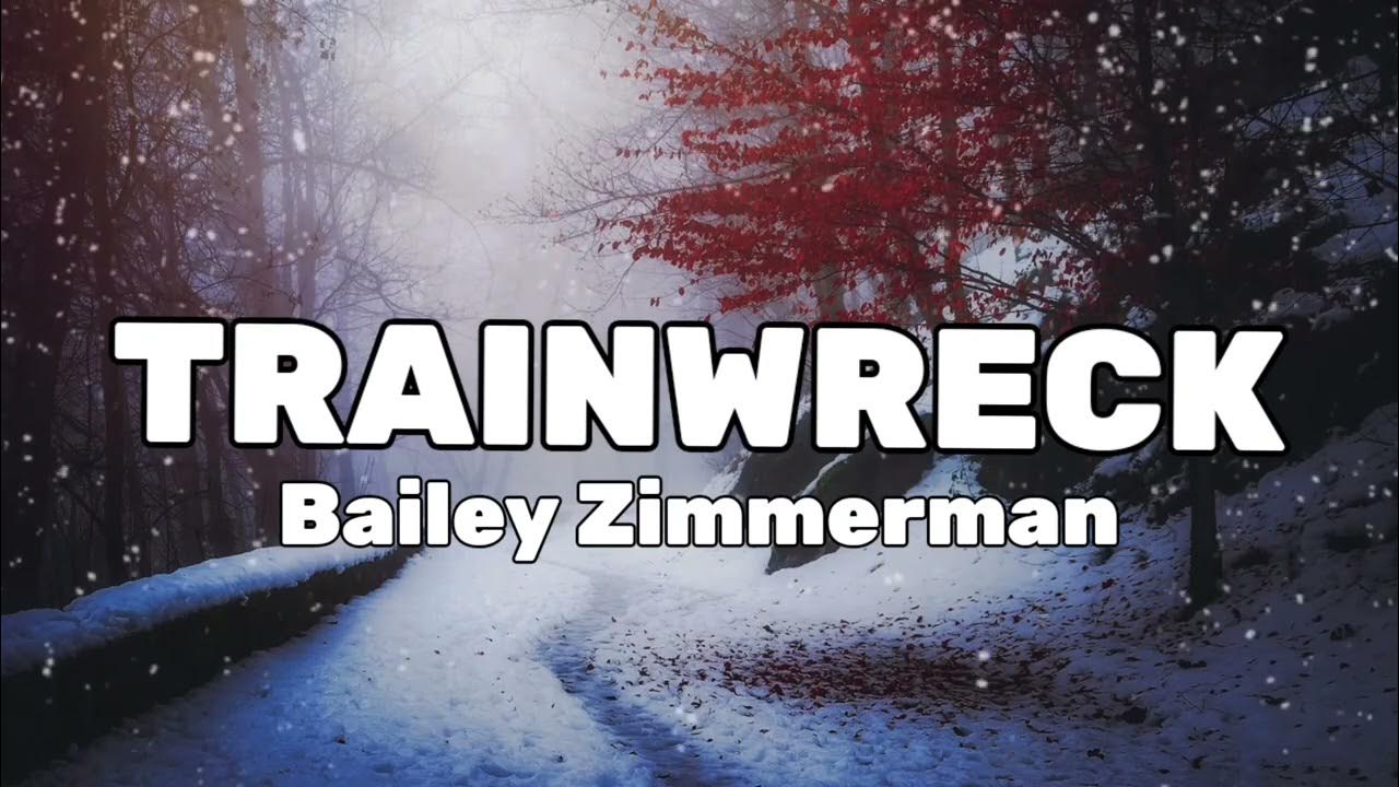 Bailey Zimmerman,Trainwreck, (New songs) YouTube