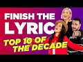 Top 10 Songs Of The Decade | Finish The Lyric | Capital