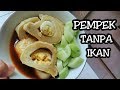 RESEP DAN CARA MEMBUAT PEMPEK TANPA IKAN (PEMPEK DOS)