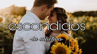 Vignette de la vidéo "escondidos - la adictiva (letra)"