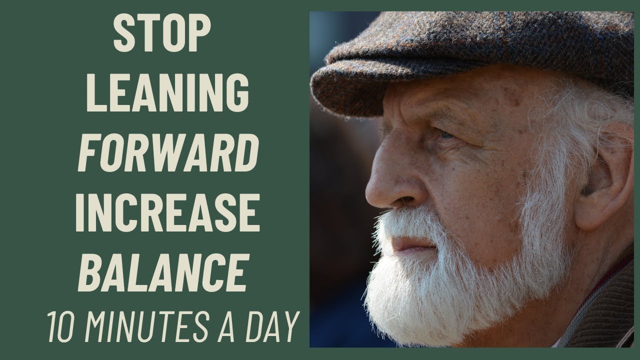 Seniors Stop Leaning Forward And Increase Balance 10 Minutes A Day seniors-stop-leaning-forward-and-increase-balance-10-minutes-a-day