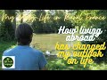 How living abroad in France has changed my outlook on life | My daily life in the French Countryside