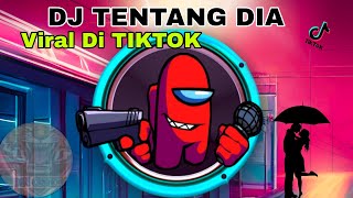 DJ REMIX TERBARU VIRAL DI TIKTOK || DJ REMIX TENTANG DIA