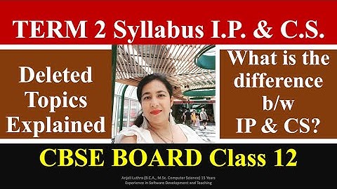 Term 2 Syllabus for Class 12 IP and CS | Deleted Topics Explained |#anjaliluthra #cbse  #cs #k12 #ip