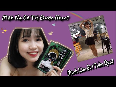 Sự thật về mặt nạ trị mụn thần thánh? Tuần vừa rồi có gì vui🌻Minh Ngọc