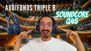 Reseña Audifonos - soundcore SPACE Q45