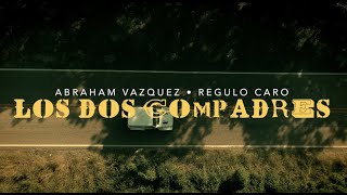 ABRAHAM VAZQUEZ X REGULO CARO (LOS DOS COMPADRES)