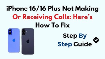 iPhone 16/16 Plus Not Making Or Receiving Calls: Here’s How To Fix