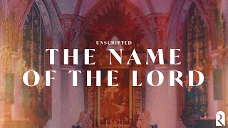 The Name Of The Lord | REVERE Unscripted (Audio)