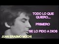 TODO LO QUE QUIERO, PRIMERO SE LO PIDO A DIOS - JUAN ERASMO MOCHI #ArtistasEspañoles #Dios #Oración