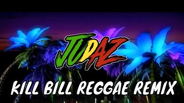 Kill Bill - Reggae Remix (DJ Judaz / Sza)