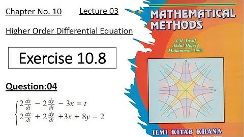 Exercise 10.8 || Question 04 || System of Linear D.E || Lec 03 || Mathematical Method by SM yusuf