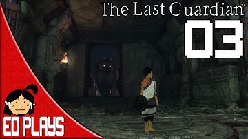 The Trap | Ed Plays The Last Guardian #3 | PS4 PRO |