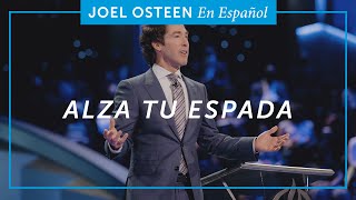 Alza Tu Espada | Joel Osteen