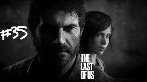 The Last of Us Normal Walkthrough Part 35: Ellie time! No time for dying! (No Commentary)