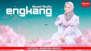 ENGKANG - Nazmi Nadia [ Bandung Music]