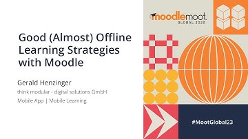 Good (almost) offline learning strategies with Moodle | MoodleMoot Global 2023