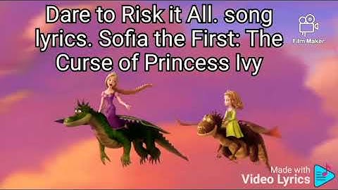 Dare To Risk It All. song lyrics. Sofia The First