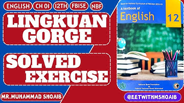 Ch 01 | Lingkuan Gorge | Exercise | Solved | Complete | |12th | #NBF #FBISE #english