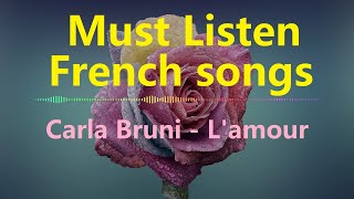 Must listen French songs Carla Bruni - L&#39;amour (Eng/French lyrics)