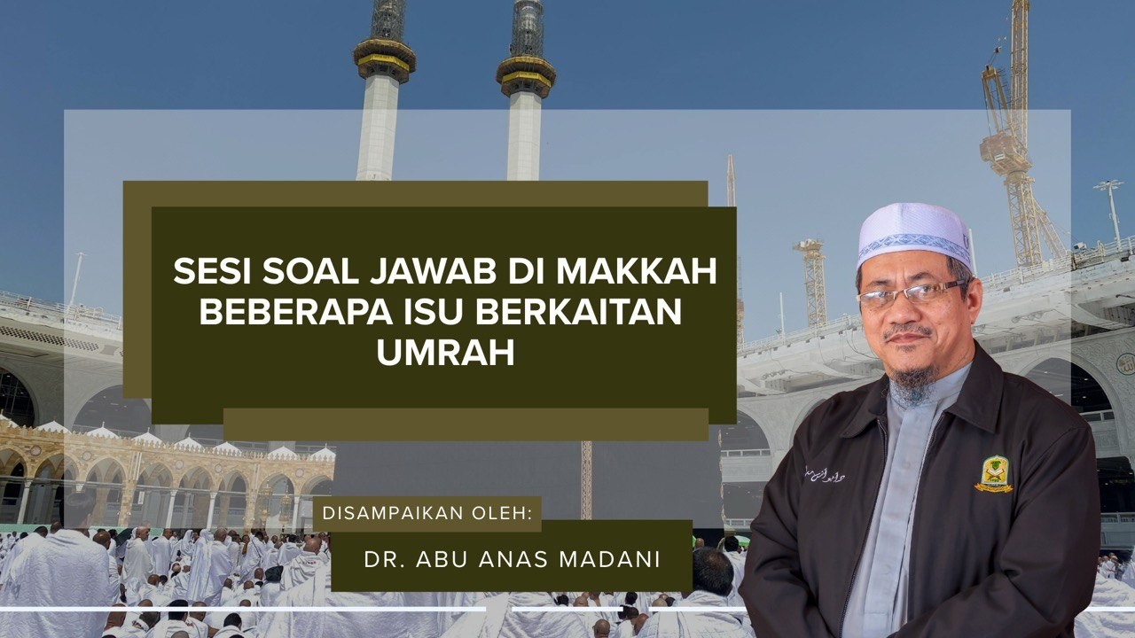 AAM Umrah 2026/1447H (05 Q&A); Sesi Tanya Jawab di Makkah Beberapa Isu Berkaitan Umrah & Ziarah.