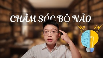 Chăm sóc sức khoẻ Não Bộ