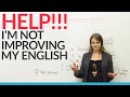 Help! I'm not improving my English!