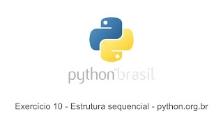 Exercício 10 - Estrutura sequencial - python.org.br