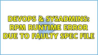 DevOps & SysAdmins: rpm runtime error due to faulty spec file