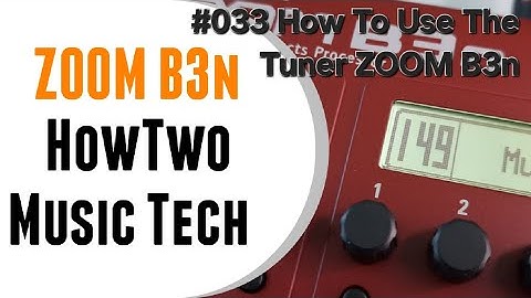 #033 How To Use The Tuner ZOOM B3n