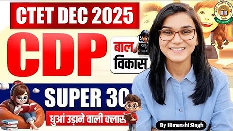 CTET Dec 2025 - CDP Pedagogy Practice Set- 1, Full Marks -30/30 Series I By Himanshi Singh l