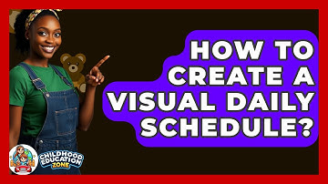 How To Create A Visual Daily Schedule? - Childhood Education Zone