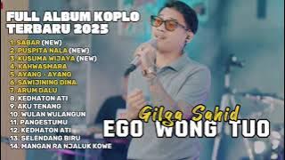 EGO WONG TUO - GILGA SAHID FULL ALBUM TERBARU DANGDUT KOPLO TERBARU 2025