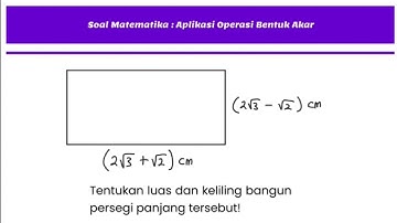 Soal Aplikasi Bentuk Akar pada Luas dan Keliling Persegi Panjang .... | Matematika
