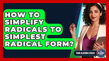 How To Simplify Radicals To Simplest Radical Form? - Your Algebra Coach