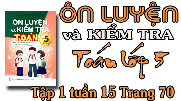 Giải ôn luyện và kiểm tra toán lớp 5 năm 2024