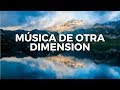 Musica para dormir de otra dimensión, Música para meditar, entrar en trance