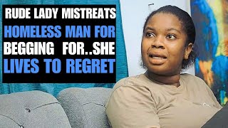 Lady Mistreats Homeless Man For Going ...., She Lives To Regret It !!