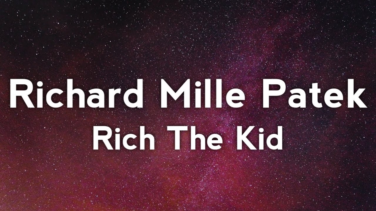 Rich The Kid - Richard Mille Patek (Lyrics)