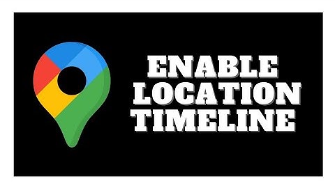 How To Enable Timeline In Google Maps