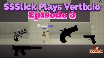 SSSlick Plays Vertix.io[Episode 3]