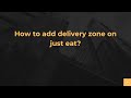 How to add delivery zone on just eat?